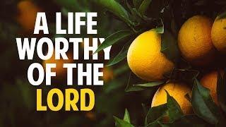 Message: A Life Worthy of the Lord – Phil Kendon