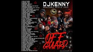 DJ KENNY OFF GUARD DANCEHALL MIXFIX JUL 2024