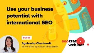 #seozraz webinar with Agnieszka Chaninovič: Use your business potential with international SEO