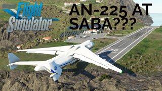 CAN YOU LAND THE AN-225 AT SABA AIRPORT? | Microsoft Flight Simulator 2020