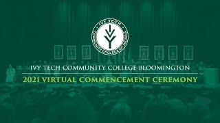 Ivy Tech Community College Bloomington 2021 Virtual Commencement Ceremony