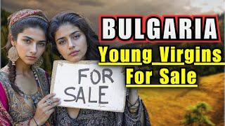 Life in BULGARIA: Young Virgins For Sale - The Controversial Bride Market of Bulgaria