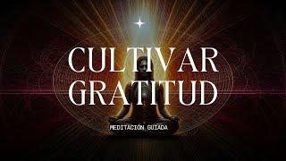 CULTIVAR GRATITUD MEDITACION GUÍADA