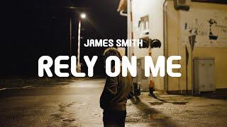 James Smith - Rely On Me (Acoustic) (Lyrics)