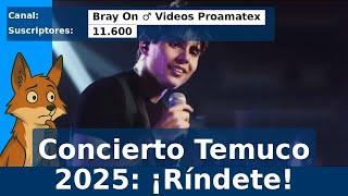 Bray On - Ríndete: El Concierto que Conmovió a Temuco