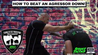 HOW TO BEAT AN AGRESSOR DOWN!