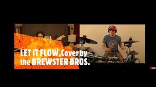 LET IT FLOW Cover by the BREWSTER BROS.