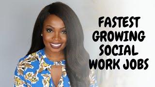 FASTEST GROWING SOCIAL WORK JOBS | Social Worker Career