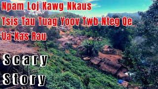 Scary​ Story​ -​ Kev​ Npam​ Tsis​ Tau​ Tuag​ Yoov​ Twb​ Nteg​ Qe​ Ua​ Kas​ Rau​ 18-07-2024