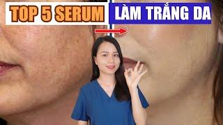 Top 5 serum làm trắng da, điều trị nám tàn nhang mà bạn có thể tham khảo | Nguyễn Mai Hương