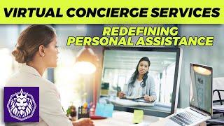 Virtual Concierge Services: Redefining Personal Assistance