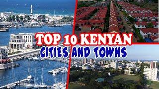 TOP 10 KENYAN Cities & Towns - Biggest Cities in Kenya.