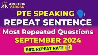 Repeat Sentence PTE Speaking | PTE Predictions September 2024 | 99% Repeat Rate | Ambition Abroad