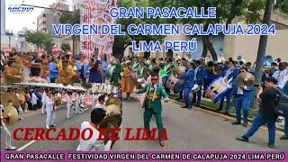 Gran Pasacalle por el centro de Lima , festividad Virgen del Carmen de Calapuja 2024 en Lima Perú