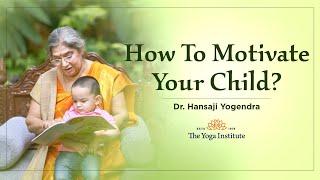 How to Motivate your Child?  | Hansaji on Chanakya's Ways!