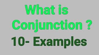 WHAT IS CONJUNCTION. 10 EXAMPLES