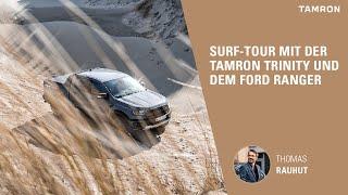 Surf-Tour mit der TAMRON Trinity und dem Ford Ranger Raptor – Thomas Rauhut