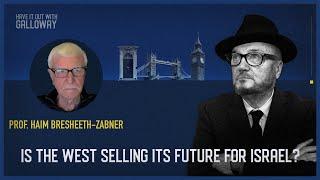 Have It Out With Galloway (Episode 31) Is the West Selling Its Future for Israel?