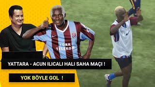 Acun Ilıcalı ve Yattara Trabzonspor Team vs Gönüllüler ( İnanılmaz Gol !