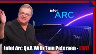 Intel Arc Graphics: Ask Us Anything With Tom TAP Petersen!