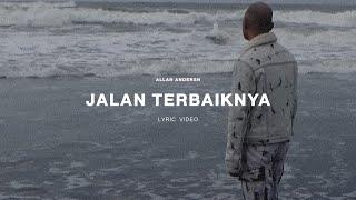 Allan Andersn - Jalan Terbaiknya (Official Lyric Video)