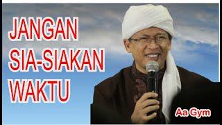 JANGAN SIA-SIAKAN WAKTU | Ceramah Aa Gym | Kajian Alhikam