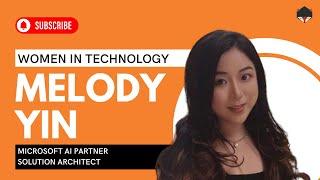 AI Partner Solution Architect Melody Yin Women in Technology Interview