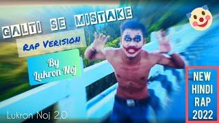 Galti Se Mistake - Lukron Noj (Official Video) || New Hindi Rap 2022 || Prod. by Rauflala ||