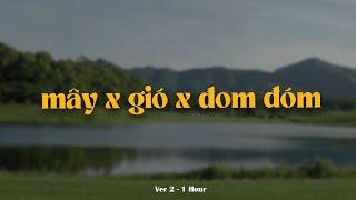 Mây x Gió x Đom Đóm (Ver 2 - 1 Hour) - JanK x Sỹ Tây x Jack - J97 x Quanvrox「Lofi Ver.」/Lyrics Video