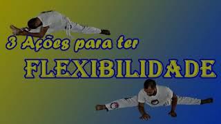 3 Ações para obter Flexibilidade de Pernas - Capoeira