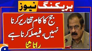 Rana Sanaullah says judges' job is to deliver justice, not speeches | Breaking News