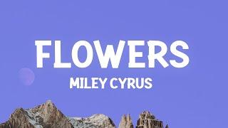 Miley Cyrus - Flowers (Lyrics)