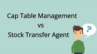 Cap Table Management vs Stock Transfer Agent