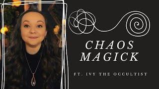 Chaos Magic Ft. Ivy the Occultist