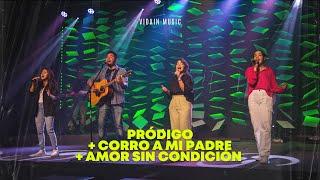 Pródigo + Corro a mi Padre + Amor sin condición | VIDAIN Music