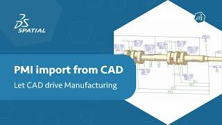 Let CAD drive Manufacturing - Product Manufacturing Information (PMI) import from CAD