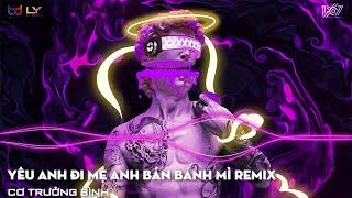 HÃY ĐỂ CON TRAI BÀ BÁN BÁNH MÌ LO LO LO CHO EM REMIX, YÊU ANH ĐI VÌ MẸ ANH BÁN BÁNH MÌ REMIX TIKTOK