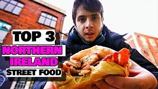 Top 3 Northern Ireland STREET FOOD  Food & Travel