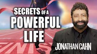 The Secrets Of A Powerful Life | Jonathan Cahn Sermon