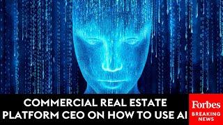 Commercial Real Estate Platform CEO On How To Use AI