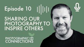 Ep10 - Adam Karnacz: Sharing Our Photography To Inspire Others