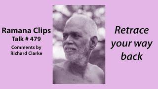 Retrace your way back - Ramana Clips Talk # 479