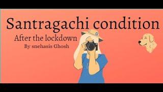 Santragachi condition in lockdown/ Snehasis Ghosh /Titas appartment || SG ke vlogs