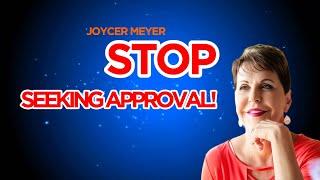 Joyce Meyer: How To Overcome The Need For Approval And Find True Freedom