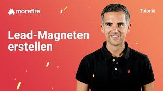 So erstellst Du Lead-Magneten, die funktionieren | morefire