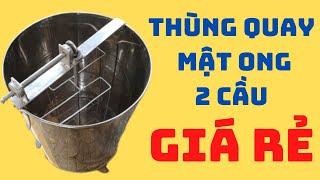 Thùng quay mật ong 2 cầu , cải tiến giá rẻ các bác thợ ong nên tham khảo .