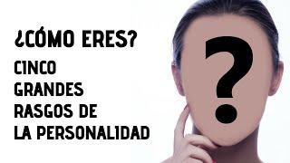 Los 5 rasgos que definen la personalidad - Descubre Cómo Eres