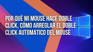  Why does my mouse double click |