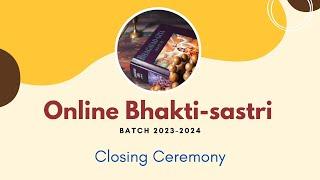 Bhakti-sastri Closing Ceremony (Batch 2023-24)