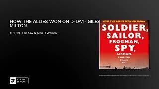 HOW THE ALLIES WON ON D-DAY- GILES MILTON